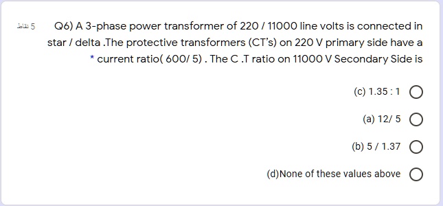 Q6) A 3-phase power transformer of 220 / 11000 line volts is connected ...