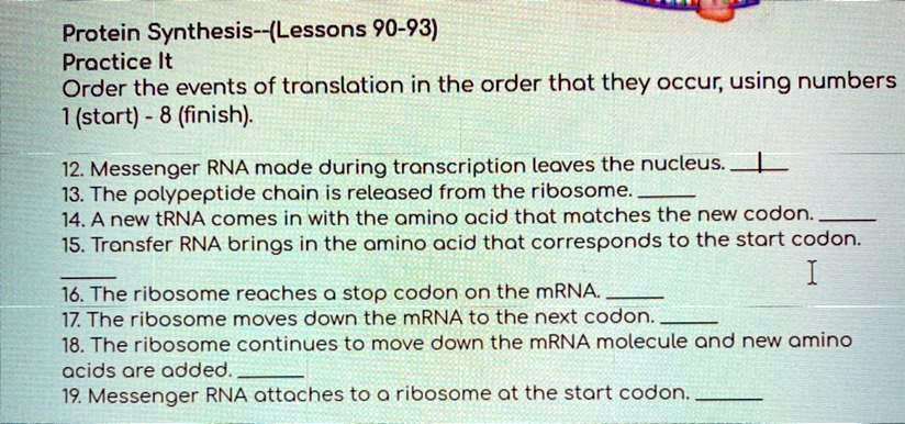 Solved If You Could Help Me It Would Make My Day A 100x Better Protein Synthesis Lessons 90 93 Practice It Order The Events Of Translation In The Order That They Occur Using Numbers