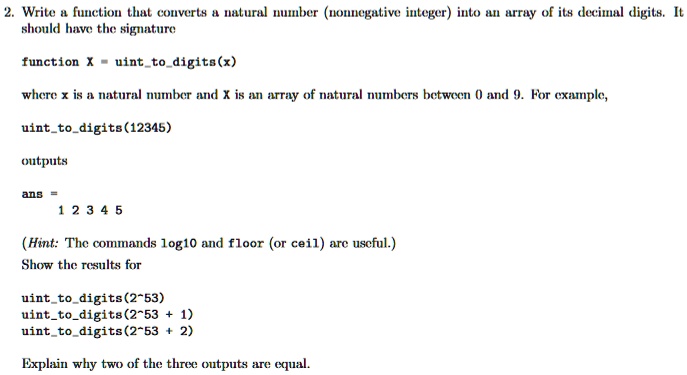 Solved Matlab Write A Function That Converts Natural Number Non Negative Integer Into An Array Of Its Decimal Digits 2 Nonnegative