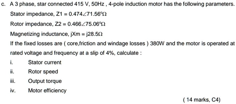 c. A 3 phase, star connected 415 V, 50Hz, 4-pole induction motor has ...