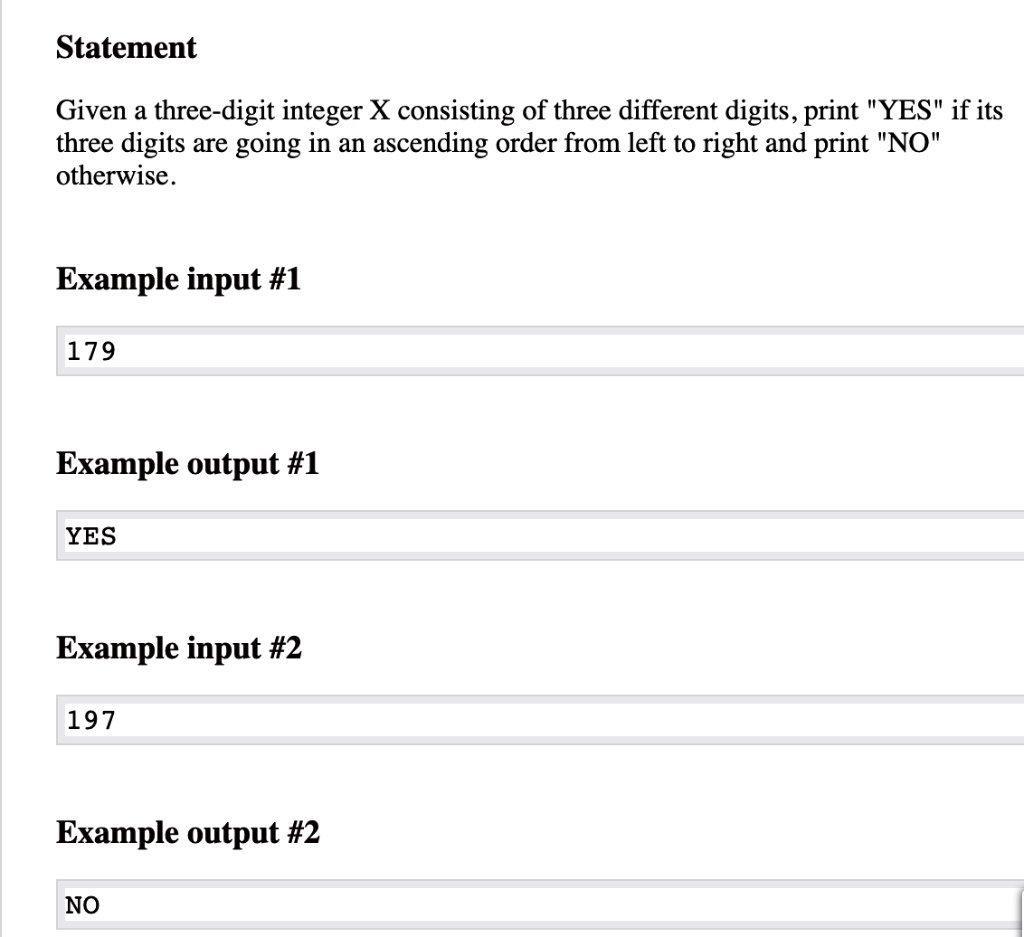 SOLVED: Python Statement Given a three-digit integer X consisting of three  different digits, print "YES" if its three digits are going in an ascending  order from left to right and print "NO"