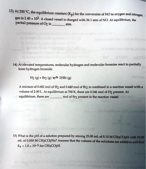 13 at2o0 c the equilibrium constant kp for the conversion of no to oxygen nd nitrogen gas is 240 103a closed vessel is charged with 36 atm of no at equilibrium the partial pressure of 02 is 58716