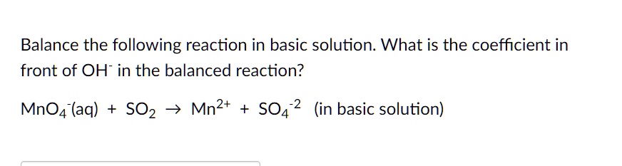 SOLVED:Balance the following reaction in basic solution. What is the ...