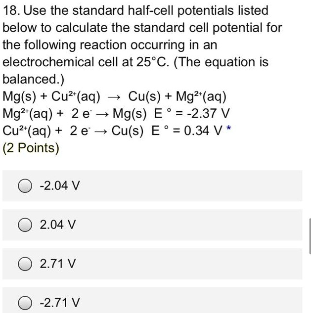 SOLVED18. Use the standard halfcell potentials listed below to