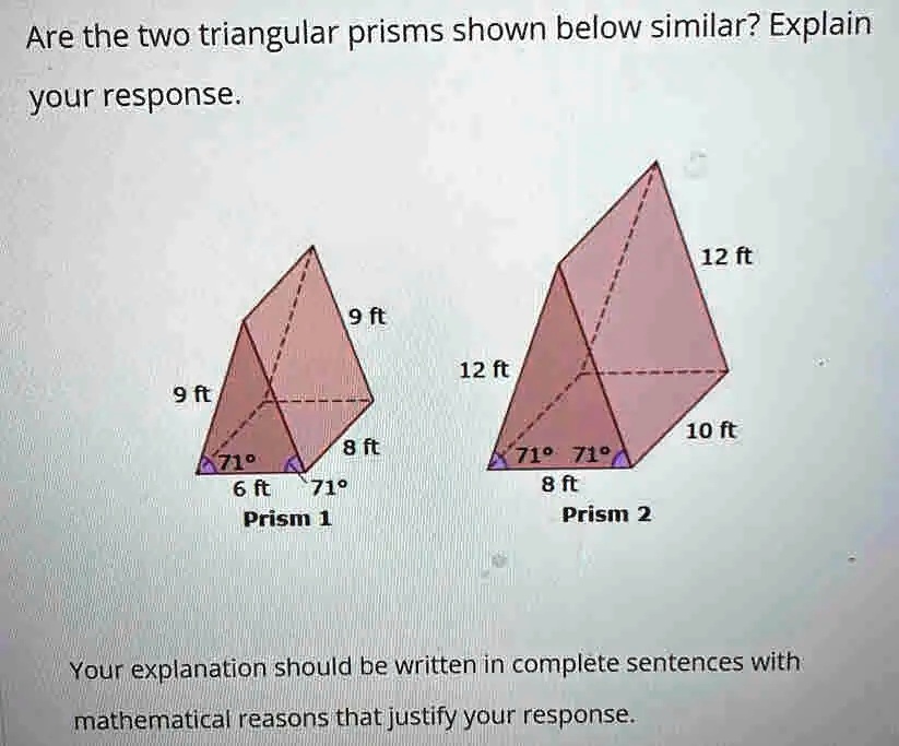 SOLVED Are the two triangular prisms shown below similar? Explain your
