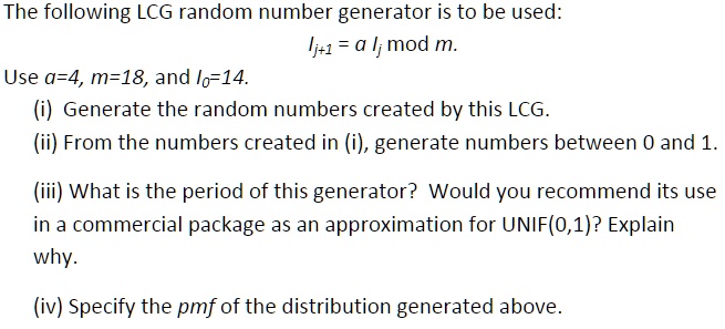 SOLVED: The following LCG random number generator is to be used: Ij+1 ...