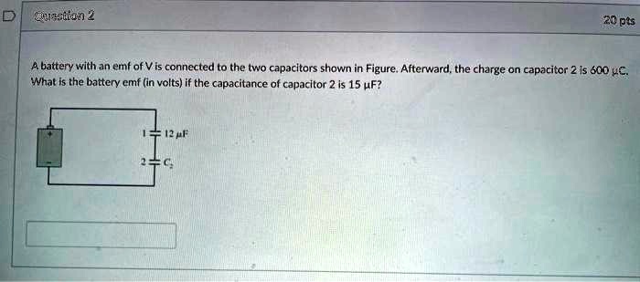 SOLVED: A battery with an emf of V is connected to the two capacitors ...