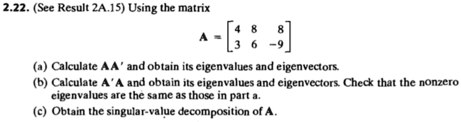 SOLVED: 2.22. (See Result 2A.15) Using the matrix 4 3 8 -9 A (a ...