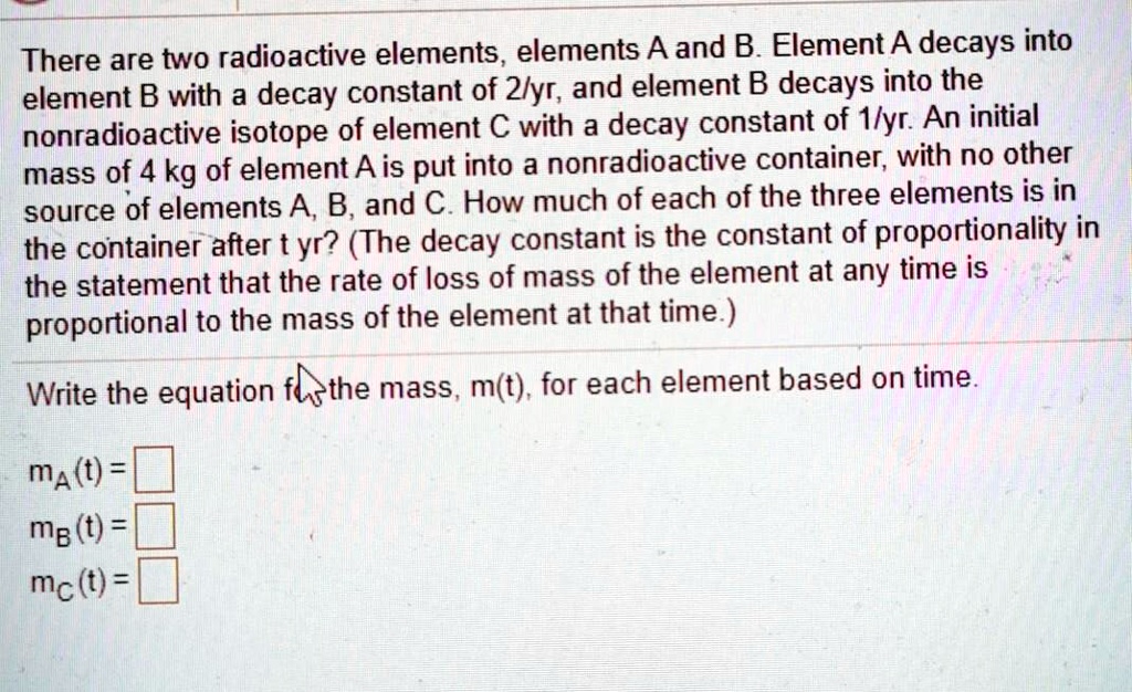 SOLVED There are two radioactive elements, elements A and B. Element A