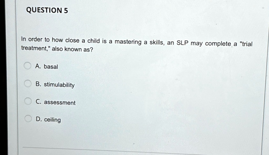 SOLVED: QUESTION 5 In order to determine how close a child is to ...
