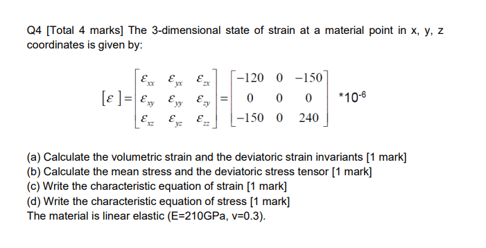 SOLVED: Q4 [Total 4 marks] The 3-dimensional state of strain at a ...