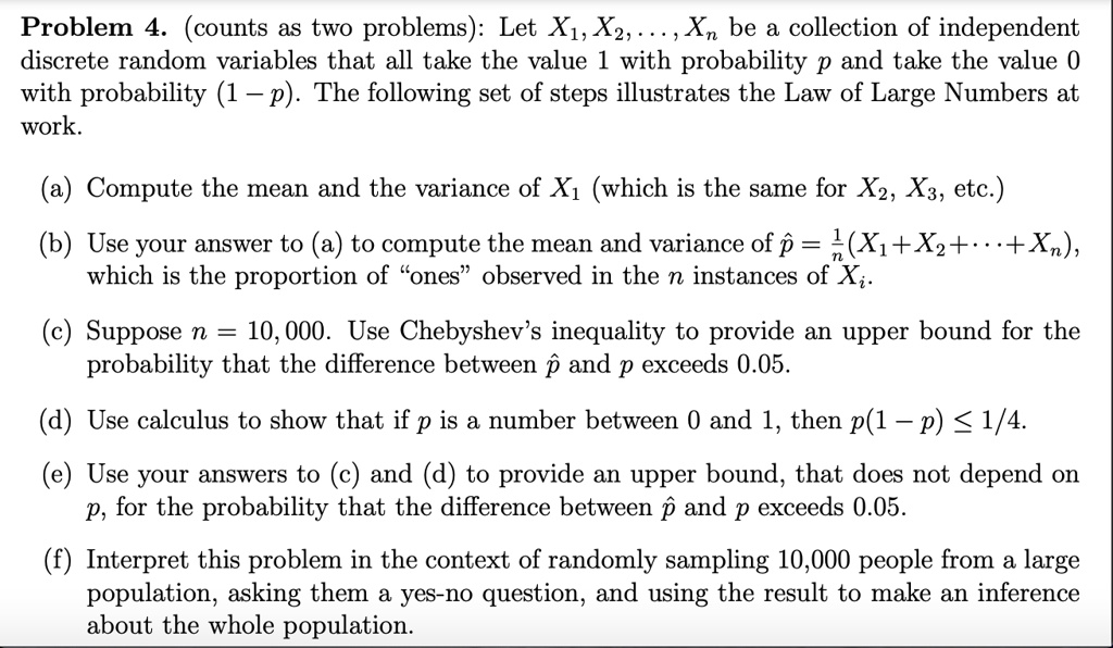 Solved Problem 4 Counts As Two Problems Let X1 X2 Xn Be A Collection Of Independent Discrete Random Variables That All Take The Value 1 With Probability P And Take The Value 0 With