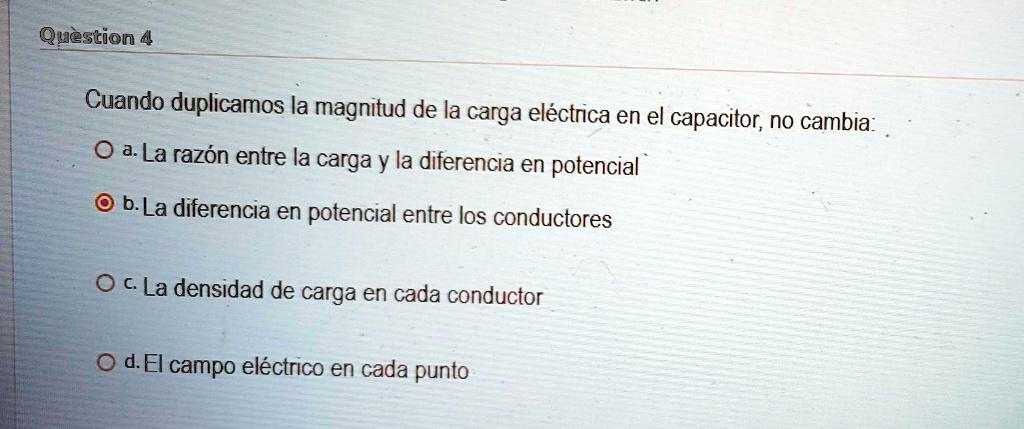 SOLVED: Question 4 Cuando Duplicamos La Magnitud De La Carga ElÃ©ctrica ...