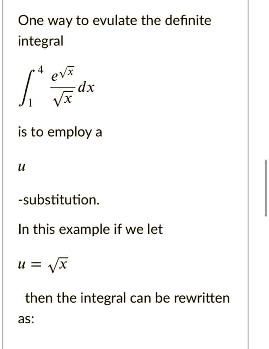 Evulate Steps Math One way to evulate the definite integral ∫1^4 (e^√(x))/(√(x)) dx is to ...