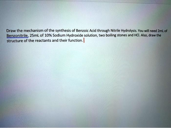 SOLVED Draw the mechanism of the synthesis of Benzoic Acid through