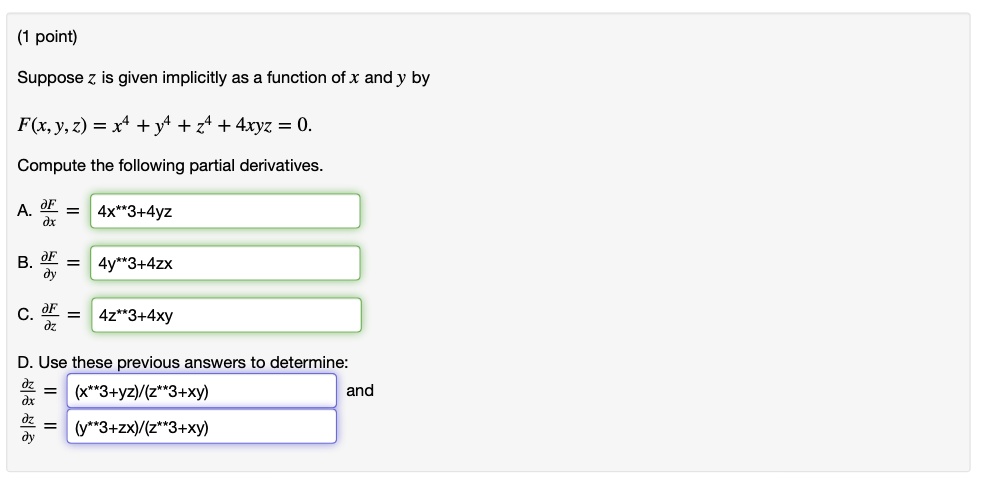 Solved Point Suppose Z Is Given Implicitly As A Function Of X Andy By F X Y 2 X Y 24 4xyz 0 Compute The Following Partial Derivatives 0k 4x 3 4y2 8y 4y 3 4zx