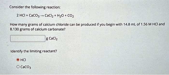 Solved Texts Consider The Following Reaction 2hcl Caco3 → Cacl2 H2o Co2 How Many Grams 5175