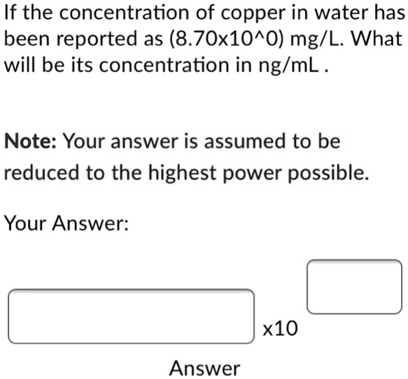 SOLVED If The Concentration Of Copper In Water Has Been Reported As 8 solved-if-the-concentration-of-copper-in-water-has-been-reported-as-8