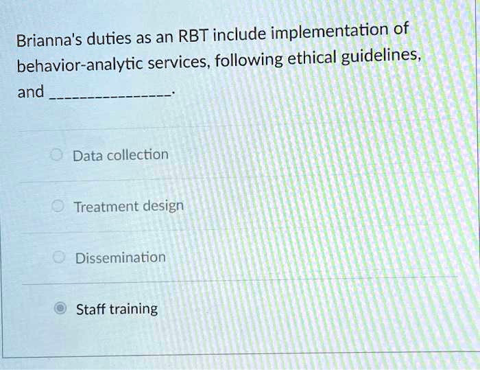 SOLVED: Brianna's duties as an RBT include implementation of behavior