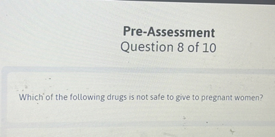 Which of the following drugs is not safe to give to pregnant women?