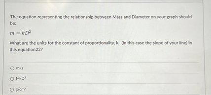 SOLVED: The equation representing the relationship between Mass and ...