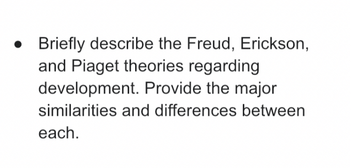 SOLVED Briefly describe the Freud Erickson and Piaget