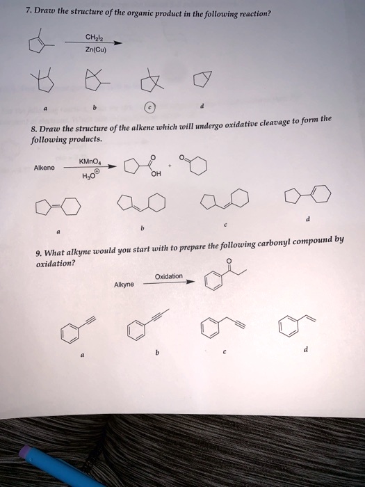 SOLVED: 7. Draw the structure of the organic product in the following ...