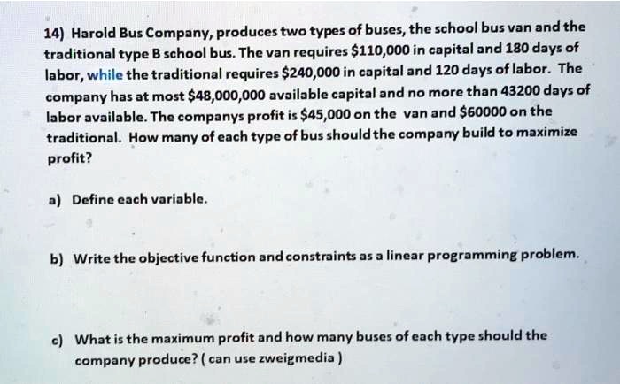 SOLVED: 14) Harold Bus Company; Produces Two Types Of Buses,the School ...