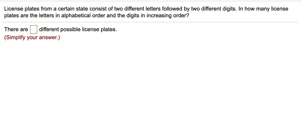 Solved: License Plates From A Certain State Consist Of Two Different 