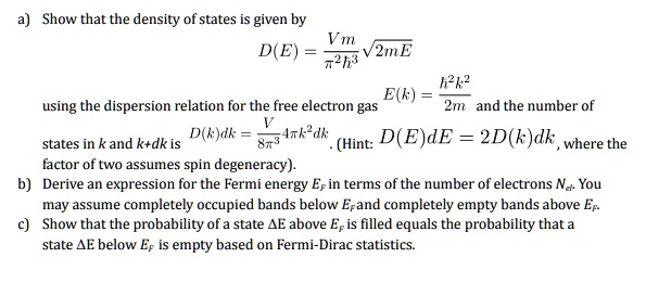 SOLVED: A) Show That The Density Of States Is Given By Vm D(E) = V2mE ...