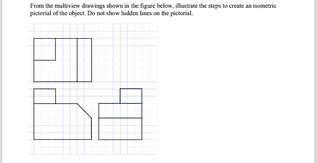 [GET ANSWER] From the multiview drawings shown in the figure below ...
