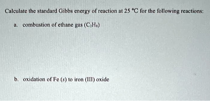 SOLVED: Calculate the standard Gibbs energy of reaction at 25Â°C for ...