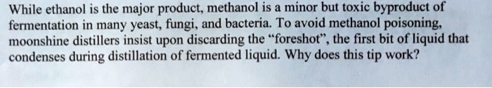 SOLVED: While ethanol is the major product, methanol is a minor but ...