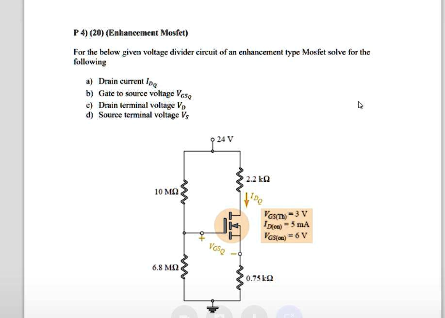 SOLVED P4)(20)(Enhancement Mosfet For the below given voltage divider