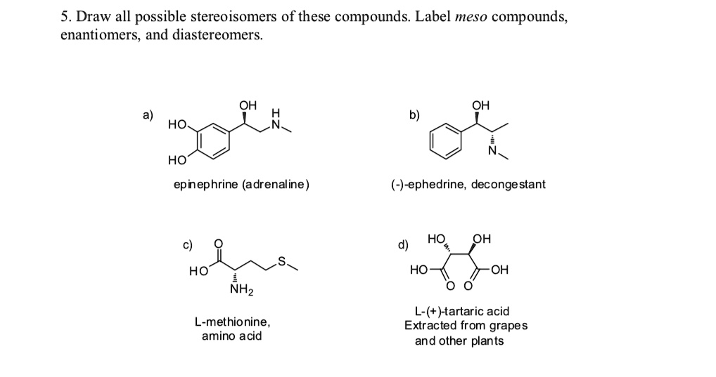 SOLVED: Draw all possible stereoisomers of these compounds. Label meso ...