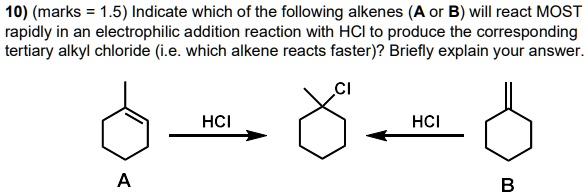 SOLVED: 10) (marks = 1.5) Indicate which of the following alkenes (A or ...