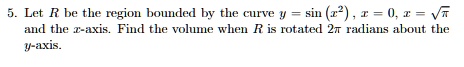 SOLVED: Let R be the region bounded by the curve y sin (22) , I = 0 ...