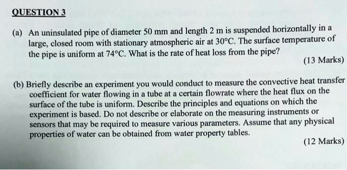 SOLVED: QUESTION 3 An uninsulated pipe of diameter 50 mm and length 2 m ...