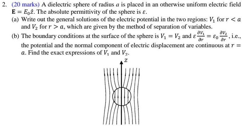 (20 marks) A dielectric sphere of radius a is placed … - SolvedLib