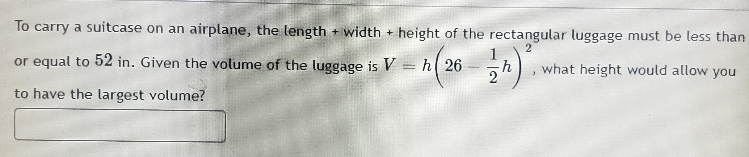 To carry a suitcase on an airplane, the length + width + height of the