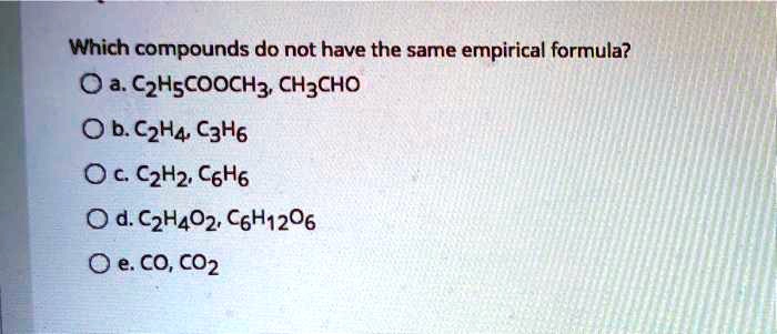 SOLVED Which compounds do not have the same empirical formula a