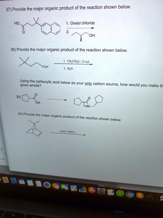 SOLVED: 37) Provide the major organic product of the reaction shown ...