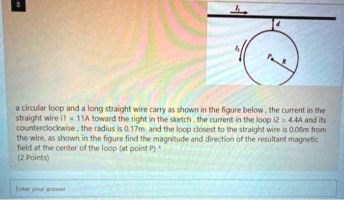 SOLVED: A circular loop and a long straight wire are shown in the ...