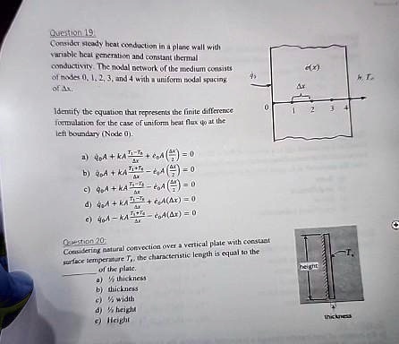 Question 19. Consider steady heat conduction in a plane wall with ...