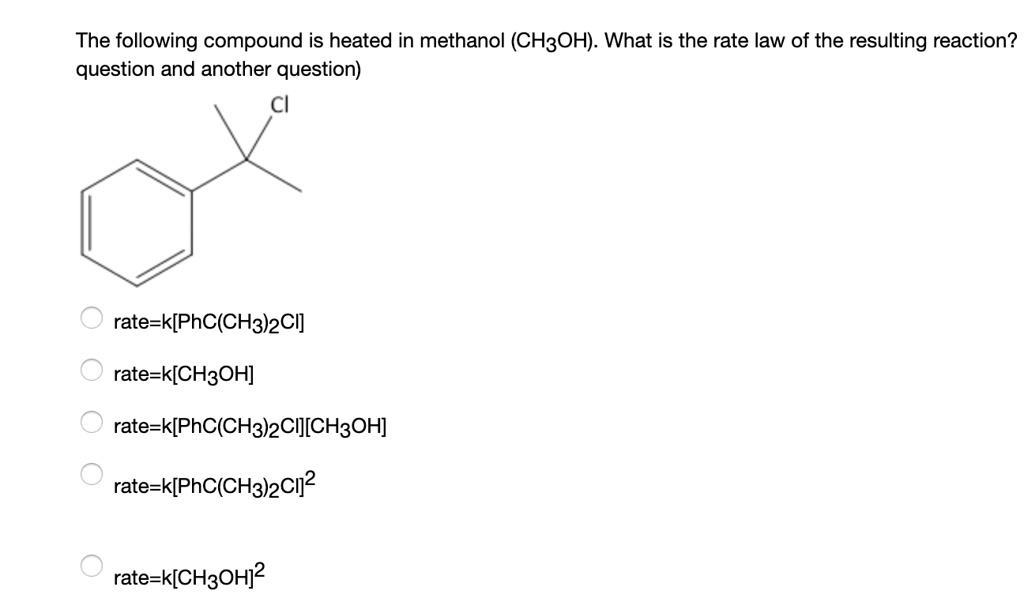 Solved The Following Compound Is Heated In Methanol Ch3oh What Is The Rate Law Of The 1144