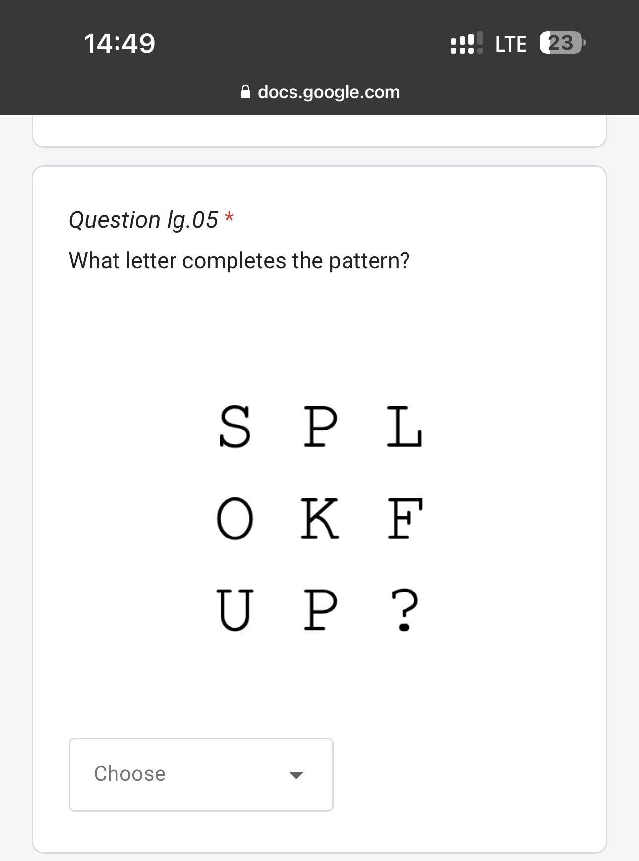 14: 49 LTE 23 a docs.google.com Question lg. 05 * What letter completes ...