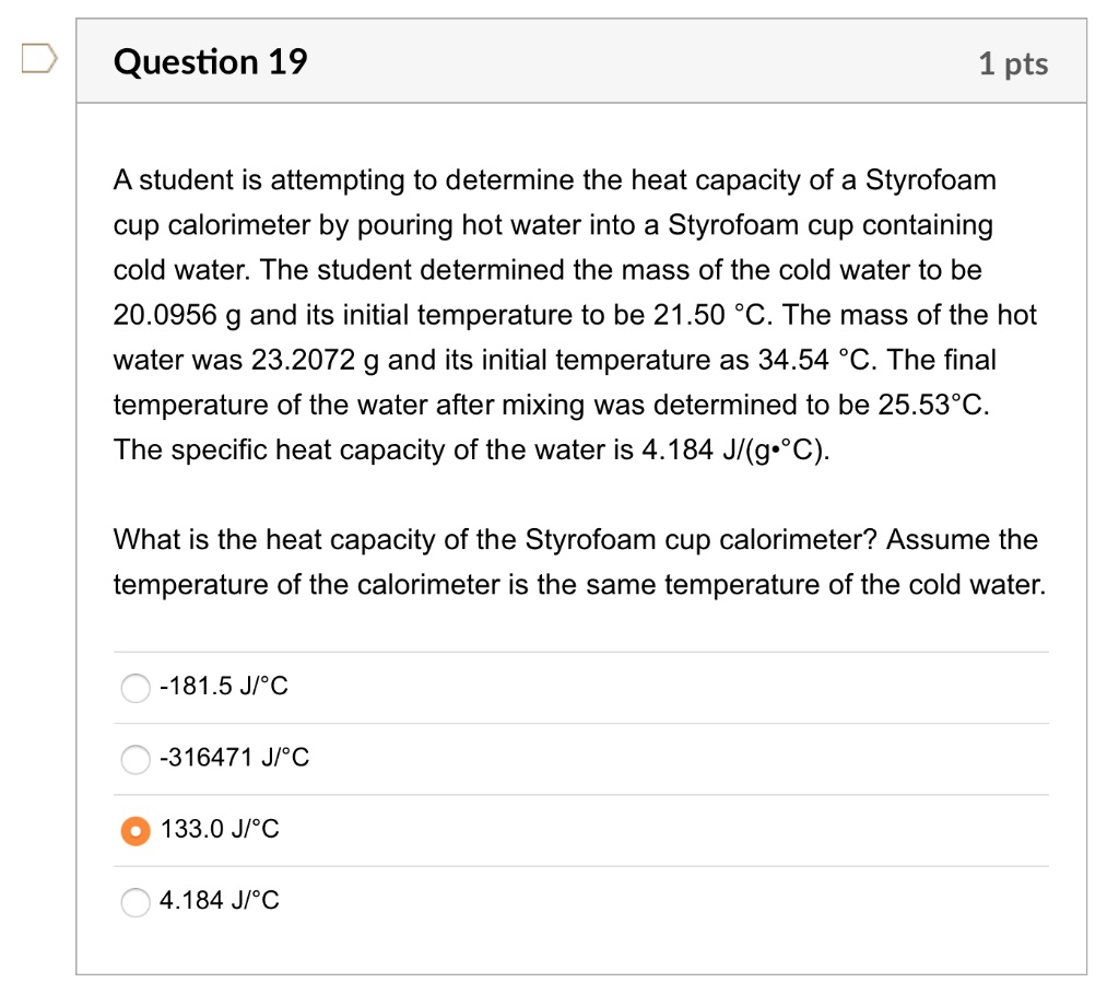 SOLVED A student is attempting to determine the heat capacity of a