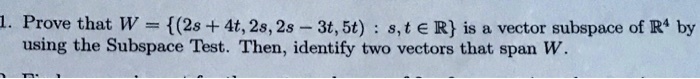 prove that w 2s 4t2828 3t5t 8t r is a vector subspace of r4 by using the subspace test then identify two vectors that span w  51946
