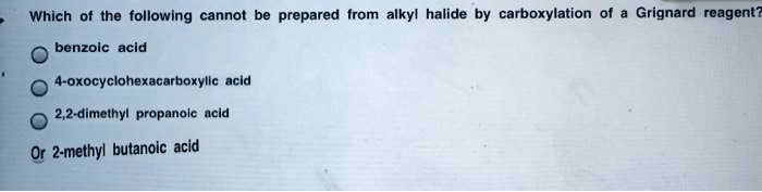 SOLVED: Which of the following cannot be prepared from alkyl halide by ...