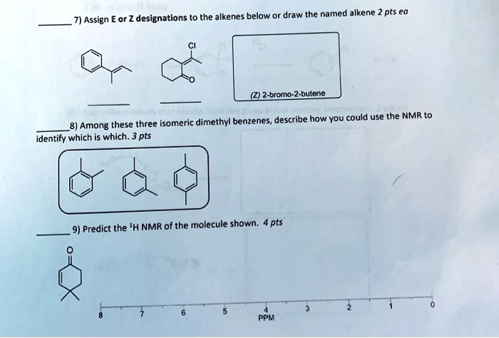 SOLVED: to the alkenes below or draw the named alkene pts ea 7) Assign ...